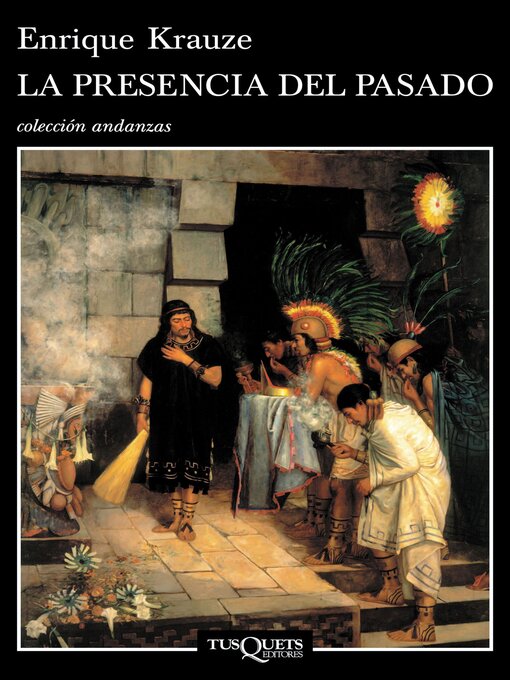 Title details for La presencia del pasado by Enrique Krauze - Available